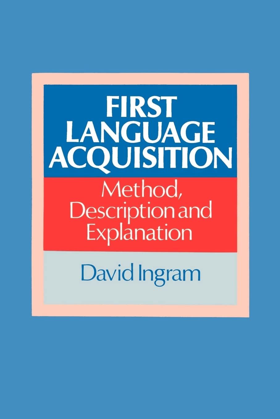 First Language Acquisition: Method, Description and Explanation