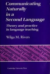 Communicating Naturally in a Second Language: Theory and Practice in Language Teaching